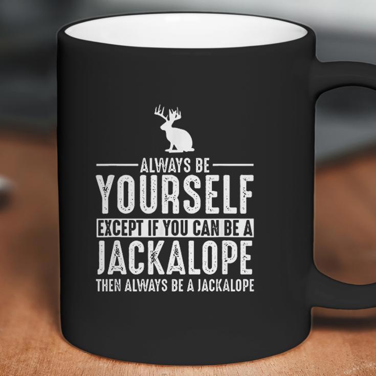 Jackalope Always Be Yourself Except If You Can Be Coffee Mug