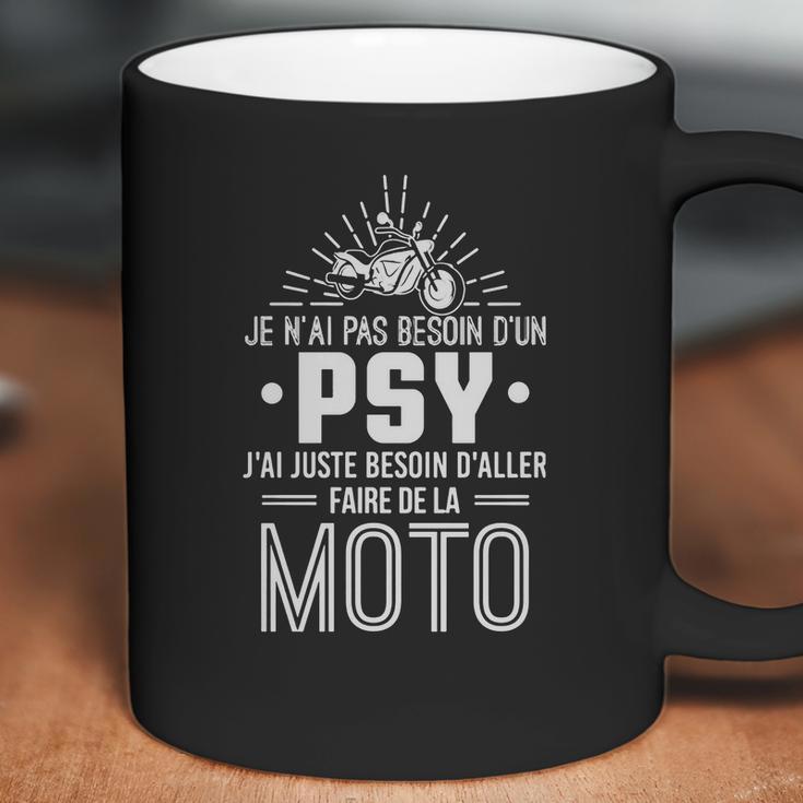 Je Nai Pas Besoin Dun Psy Jai Juste Besoin Daller Faire De La Moto Coffee Mug