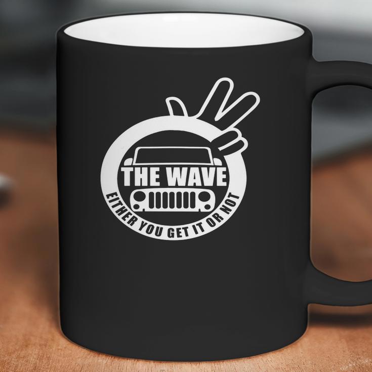 The Jeep Wave You Get It Or You Dont Real Jeep Coffee Mug