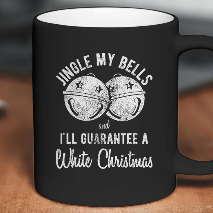 Jingle My Bells And Ill Guarante A White Christmas Coffee Mug