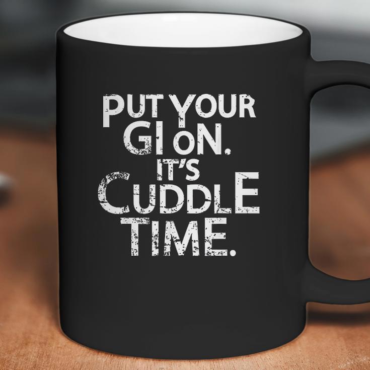 Jiu Jitsu Put Your Gi On Its Cuddle Time Bjj Funny Coffee Mug