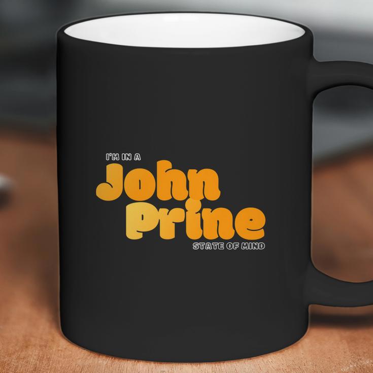 I Am In A John Prine State Of Mind Coffee Mug