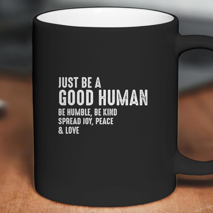 Just Be A Good Human Be Humble Be Kind Spread Joy Coffee Mug