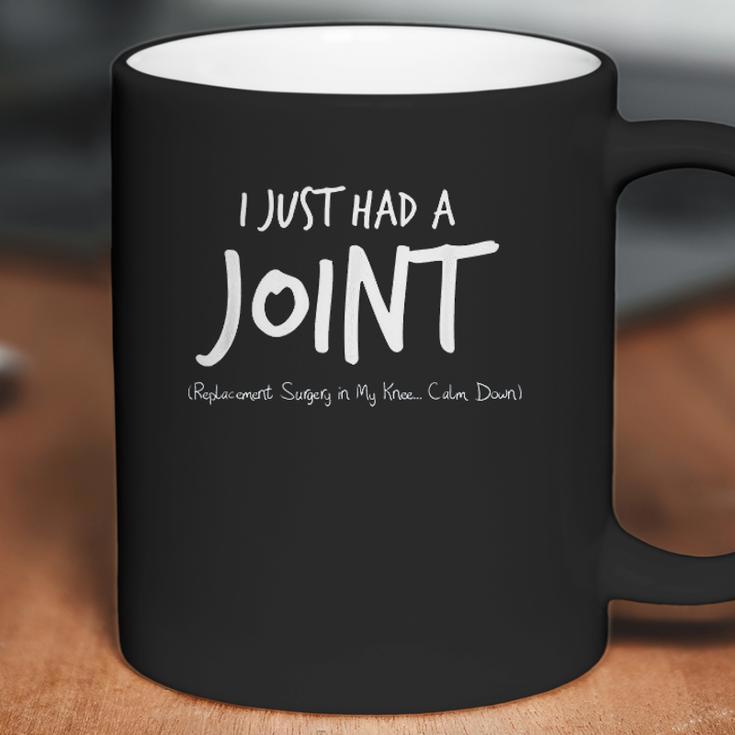 I Just Had A Joint Replacement Surgery In My Knee Coffee Mug