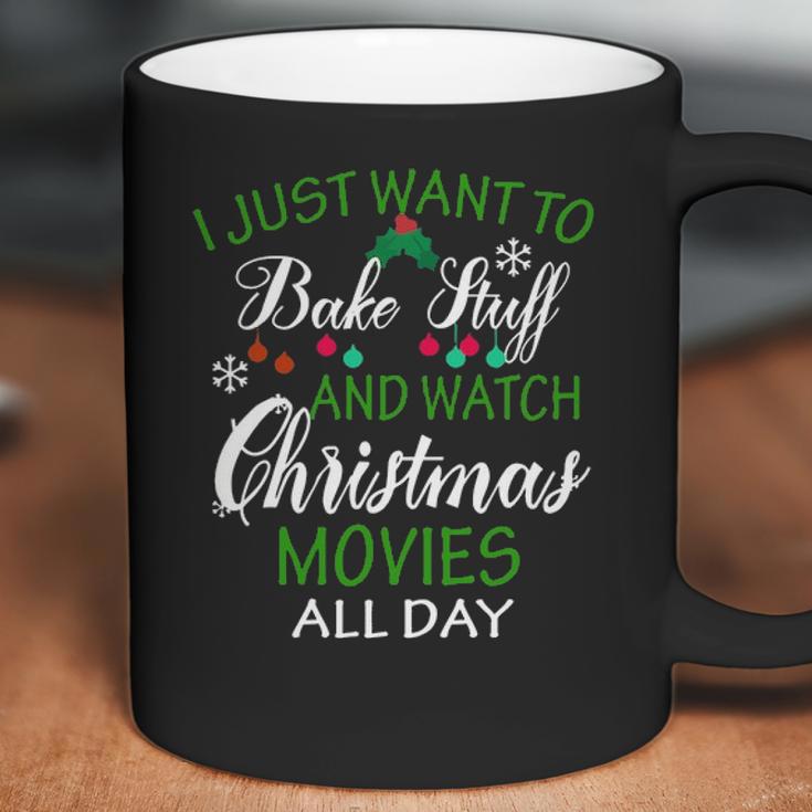 I Just Want To Bake Stuff And Watch Christmas Movies All Day Coffee Mug