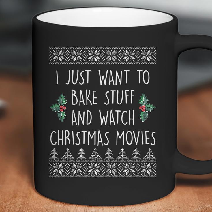 I Just Want To Bake Stuff And Watch Christmas Movies Ugly Sweater Coffee Mug