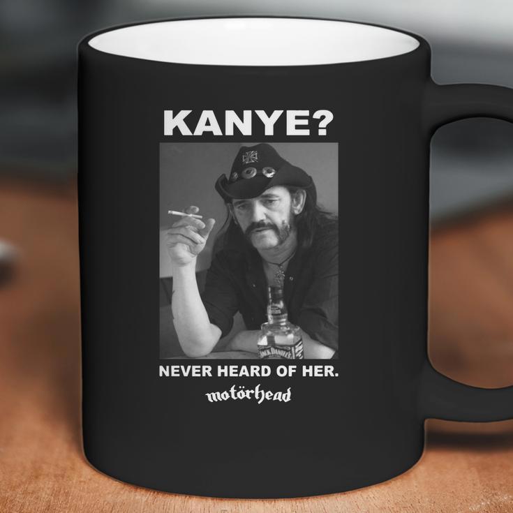 Kanye Never Heard Of Her Motorhead Lemmy Kilminster Kanye West Black Shirt Coffee Mug