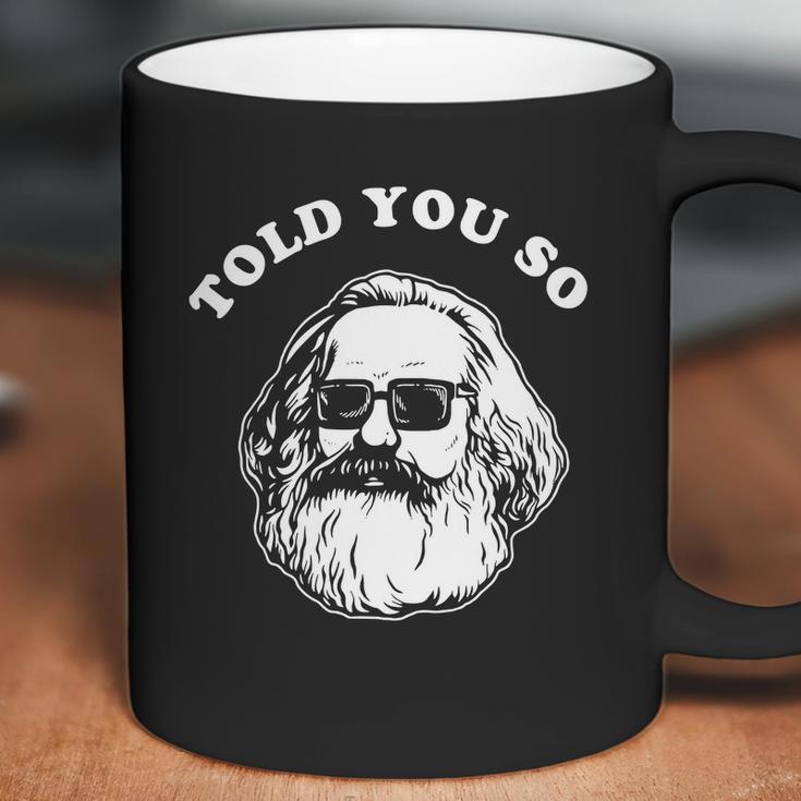 Karl Marx Told You So Coffee Mug