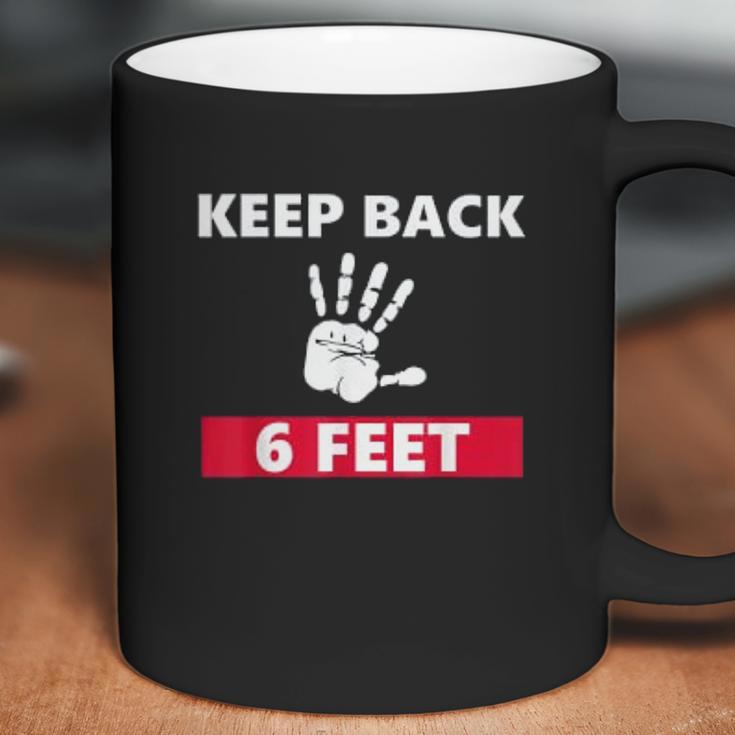 Keep Back 6 Feet Funny Social Distancing Coffee Mug