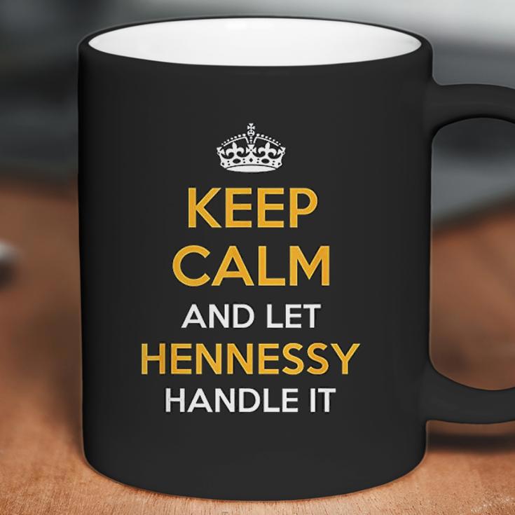 Keep Calm And Let Hennessy Handle It Cool Gift Idea Coffee Mug