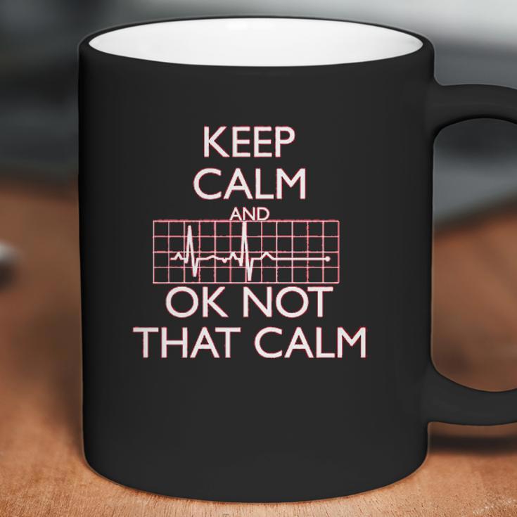 Keep Calm And Ok Not That Calm Funny Flatline Coffee Mug