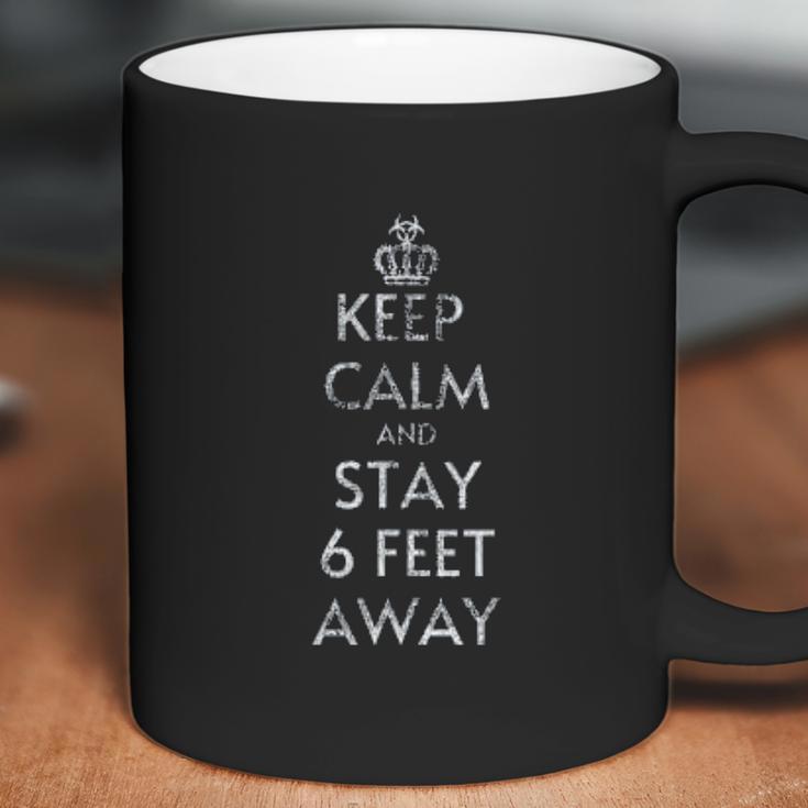 Keep Calm And Stay 6 Feet Away Social Distancing Coffee Mug