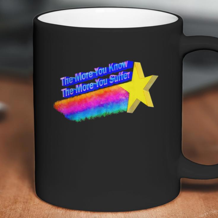 The More You Know The More You Suffer Coffee Mug