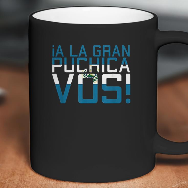 A La Gran Puchica Vos El Salvador Chapin Salvi Pupusas Guate Coffee Mug