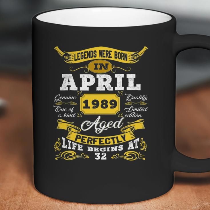 Legends Born In April 1989 32Nd Birthday 32 Years Old Coffee Mug