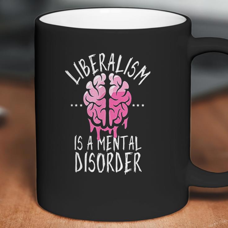 Liberalism Is A Mental Disorder Coffee Mug