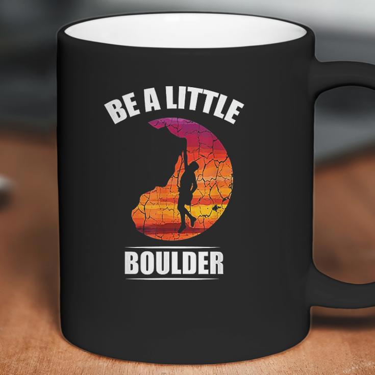 Be A Little Boulder Rock Climber Or Boulderer Coffee Mug