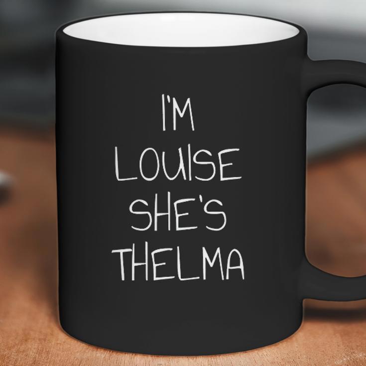 I Am Louise She Is Thelma Coffee Mug