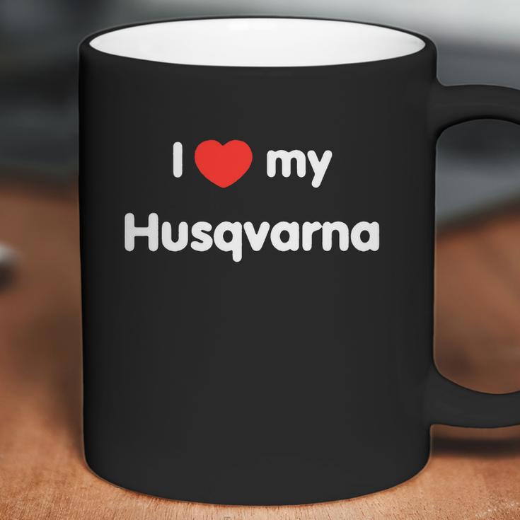 I Love My Husqvarna Ii Coffee Mug