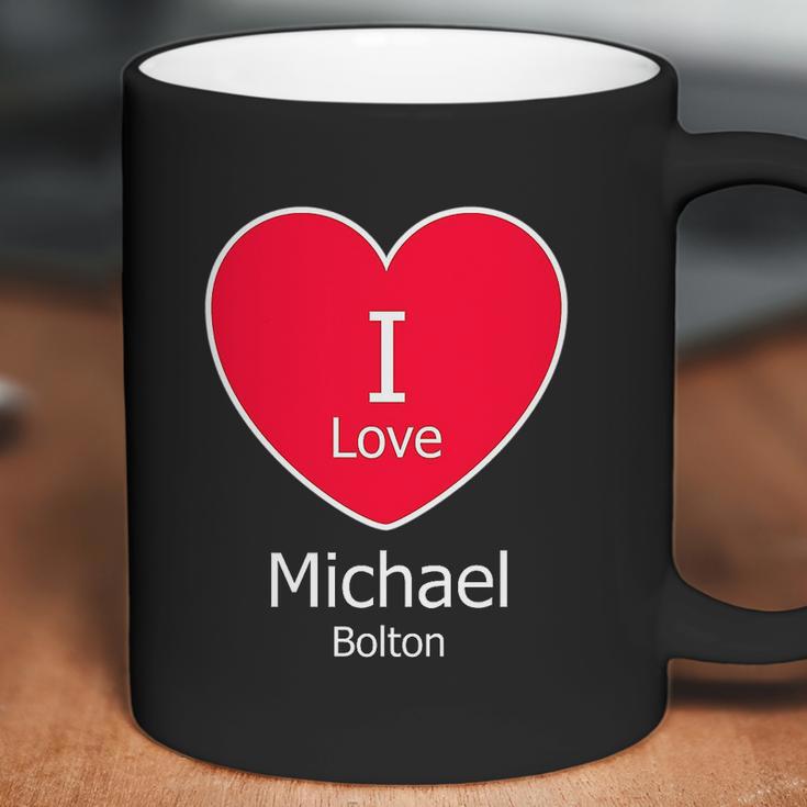 I Love Michael Bolton Coffee Mug