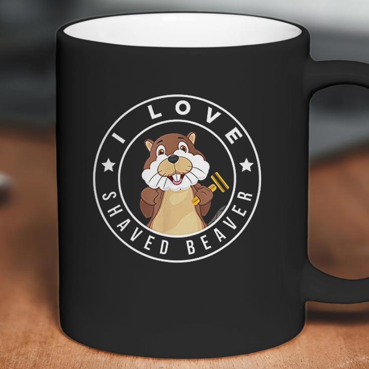 I Love Shaved Beaver Funny Humor Coffee Mug