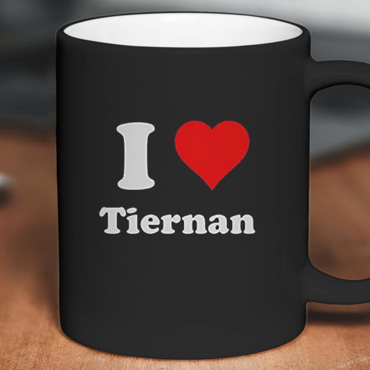 I Love Tiernan I Heart Tiernan Coffee Mug