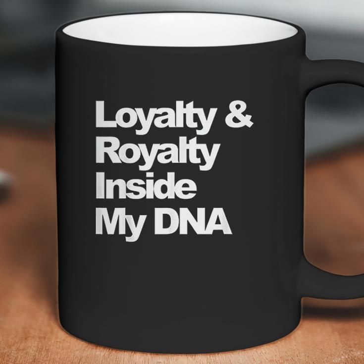 Loyalty And Royalty Inside My Dna Hip-Hop Rapper Coffee Mug