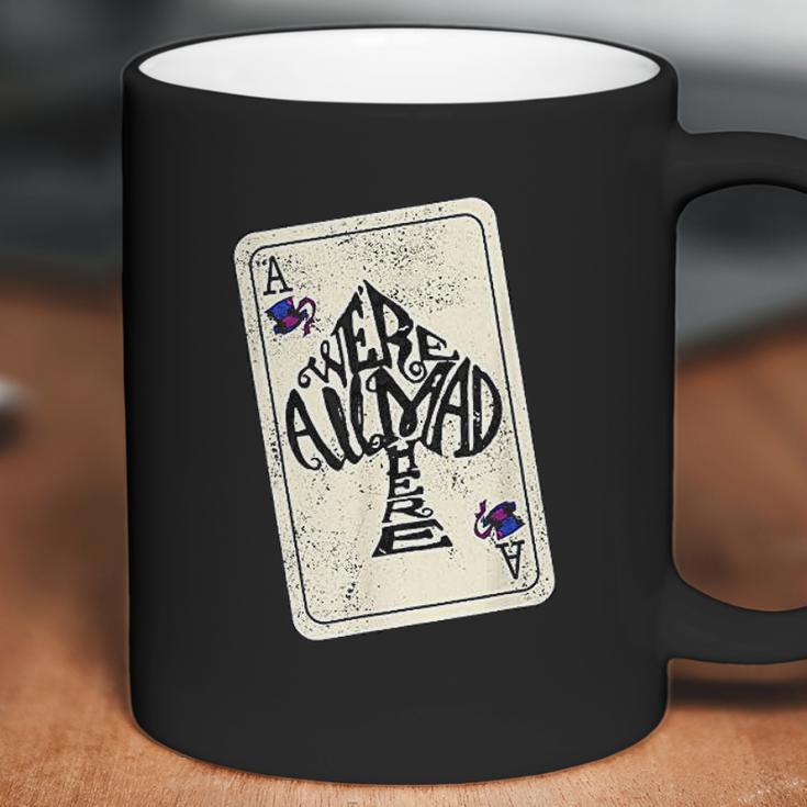 We Are All Mad Here Ace Of Spades Coffee Mug