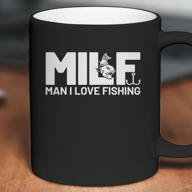 Man I Love Fishing Funny Sayings Milf Shirt Fishing Coffee Mug