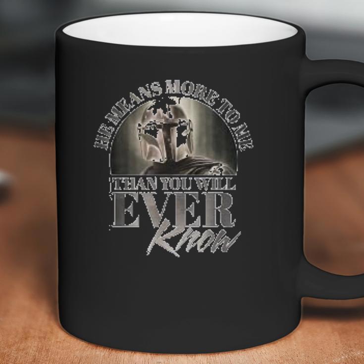 The Mandalorian He Means More To Me Than You Will Ever Know Coffee Mug