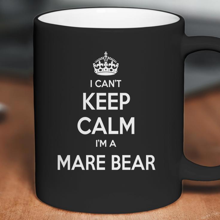 Mare Bear Shirts I Cant Keep Calm I Am Mare Bear Mare Bear T-Shirt Mare Bear Tshirts Mare Bear Hoodie Keep Calm Mare Bear I Am Mare Bear Mare Bear Hoodie Vneck Coffee Mug