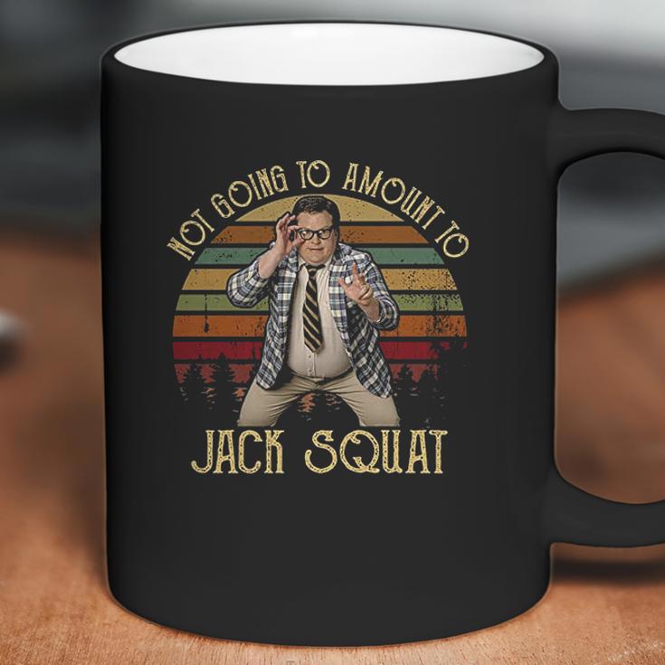 Matt Foley Not Going To Amount To Jack Squat Funny Coffee Mug