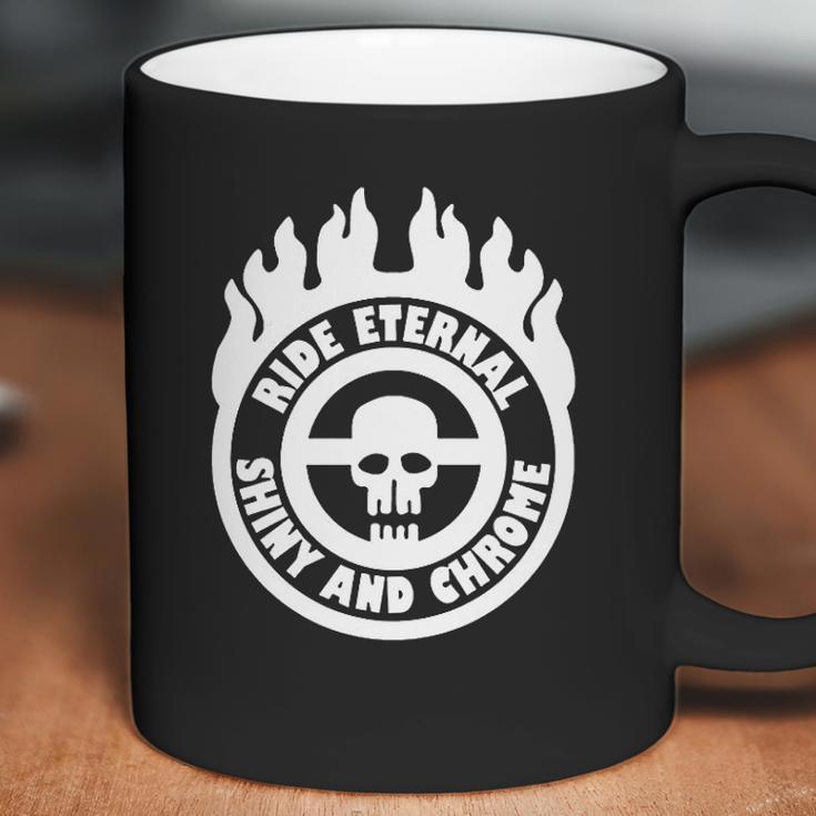 Max Fury Road Ride Eternal Shiny And Chrome Coffee Mug