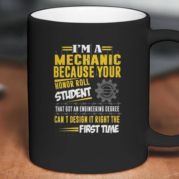 Mechanic I Am A Mechanic Because Your Honor Roll Student Coffee Mug