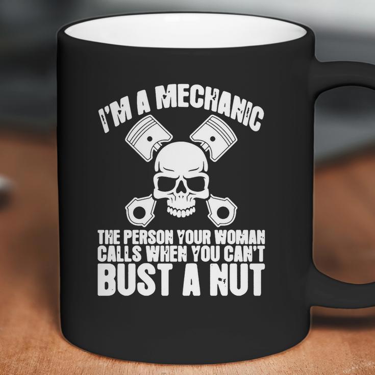 I Am Mechanic Your Woman Calls You Cant Bust A Nut Shirt Coffee Mug