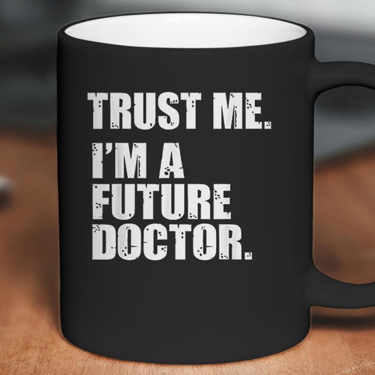 Medical Med Student Trust Me I Am A Future Doctor Coffee Mug