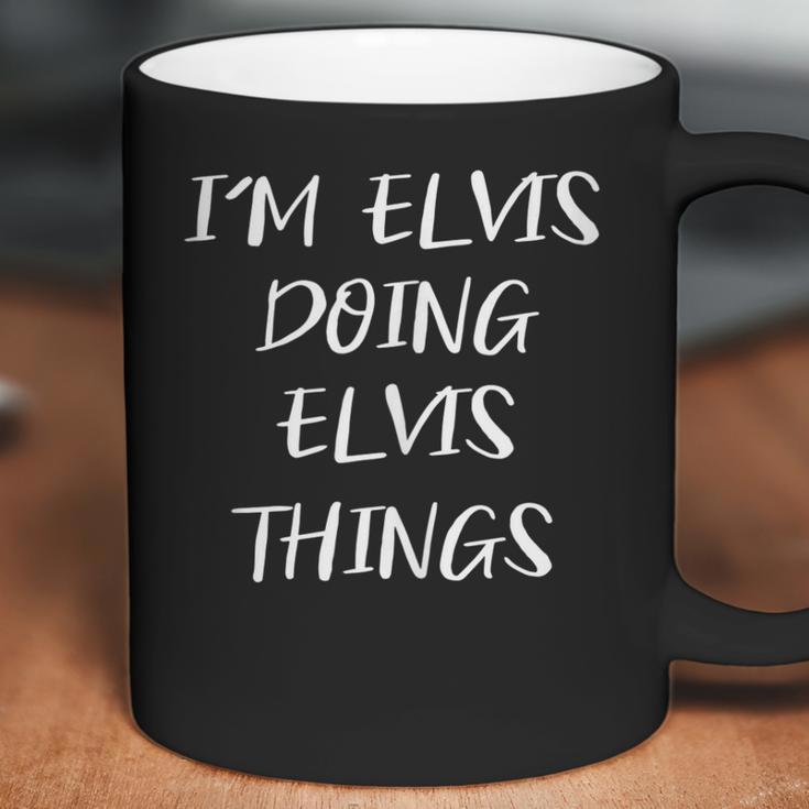 Mens Im Elvis Doing Elvis Things Funny Personalized Name Coffee Mug