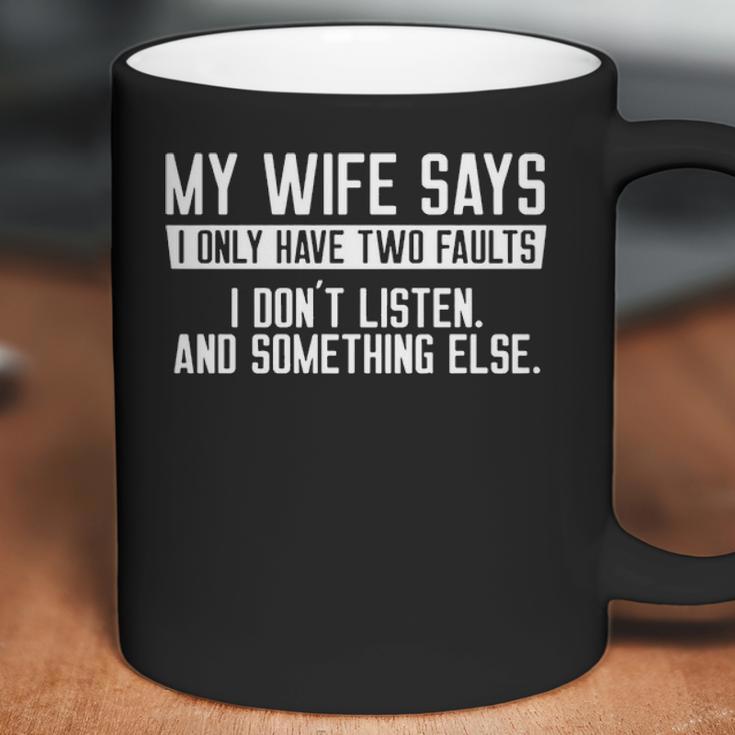 Mens My Wife Says I Dont Listen Funny Coffee Mug