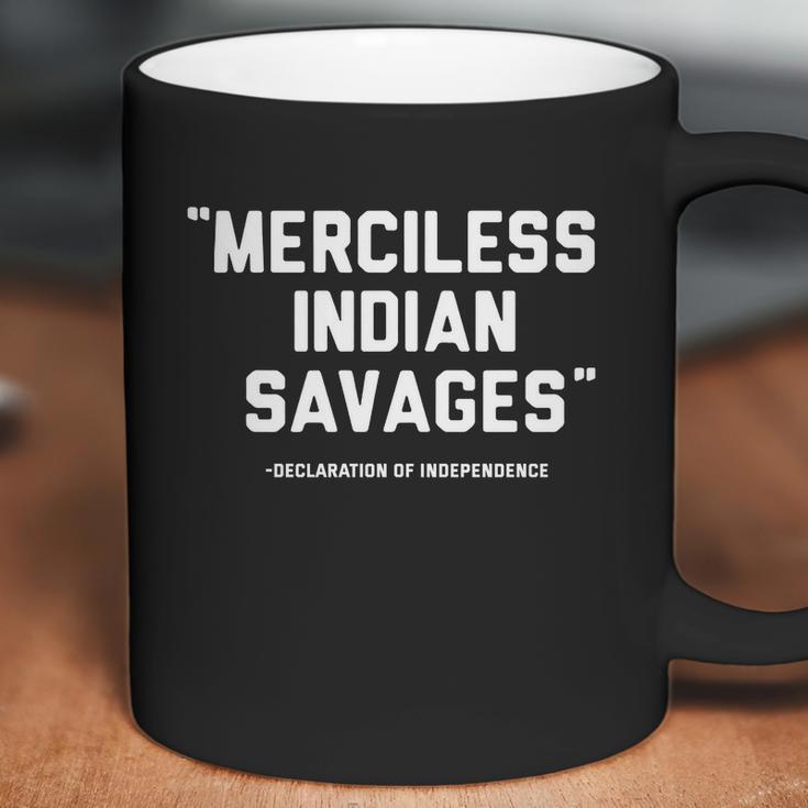 Merciless Indian Savages Declaration Of Independence T-Shirts Coffee Mug