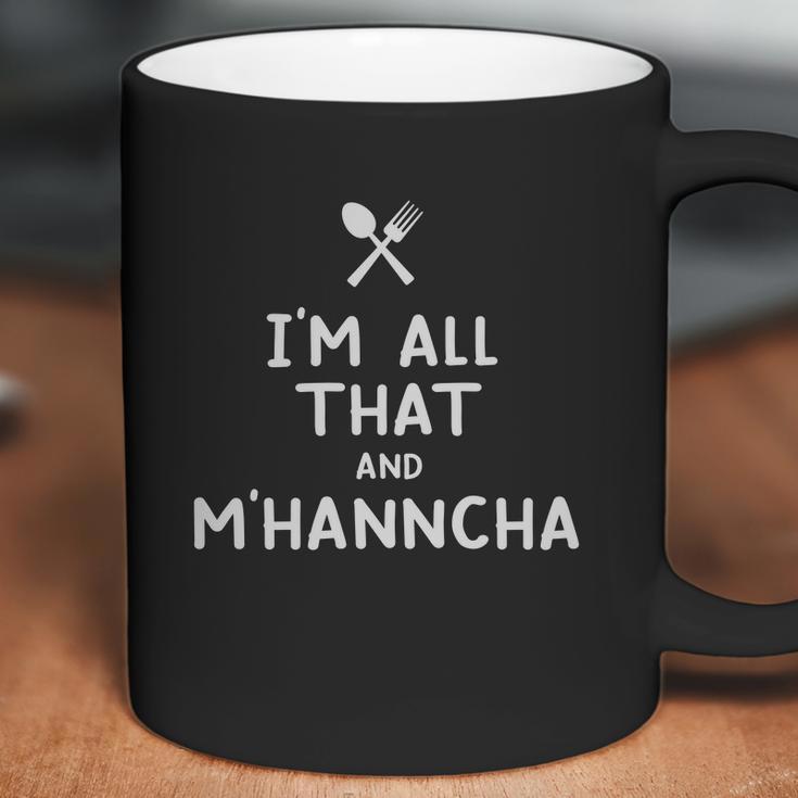 I Am All That And Mhanncha Funny Eating Food Lovers Coffee Mug