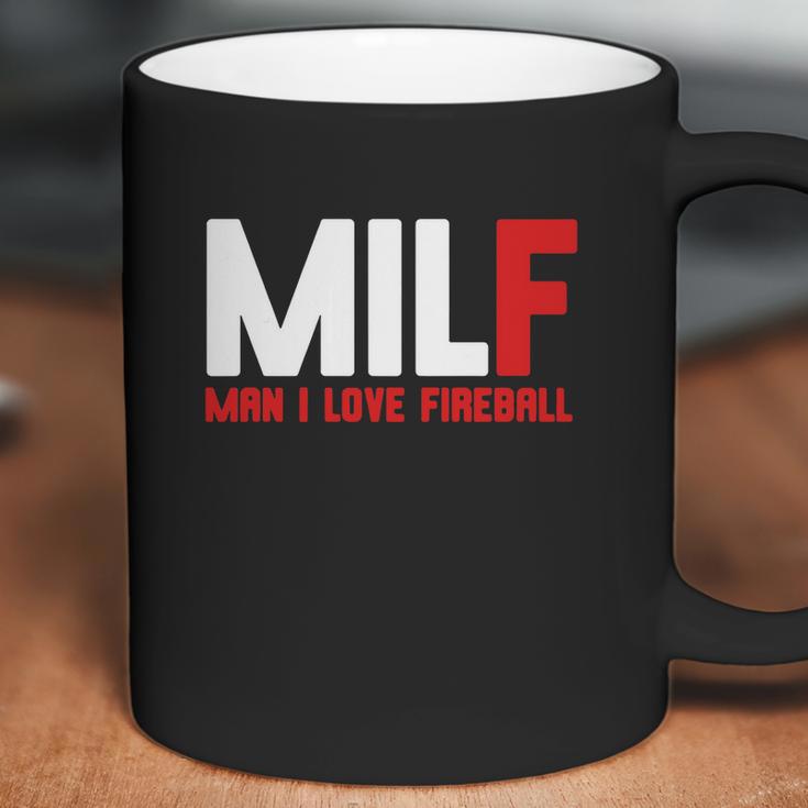 Milf Man I Love Fireball Coffee Mug