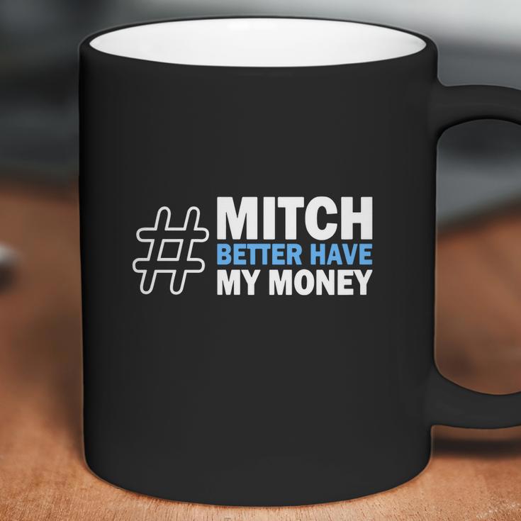 Mitch Better Have My Money Coffee Mug