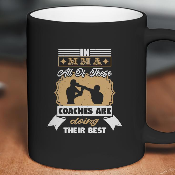 In Mma All Of These Coaches Are Doing Their Best Coffee Mug