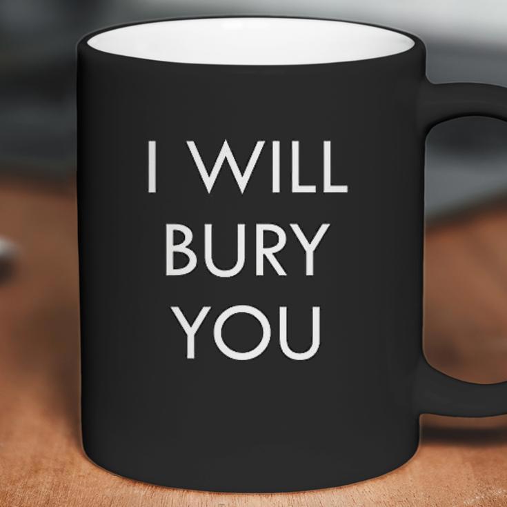 Mortician Funeral Director Humor I Will Bury You Coffee Mug