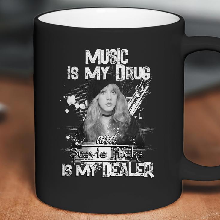 Music Is My Drug And Stevie Nicks Is My Dealer Coffee Mug