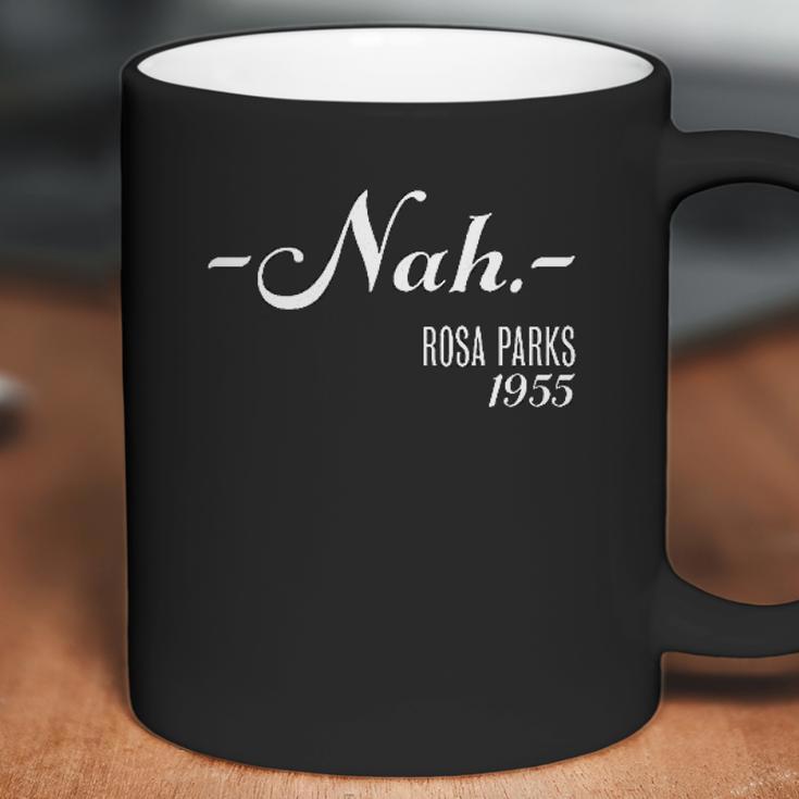 Nah Rosa Parks 1955 Black History Coffee Mug