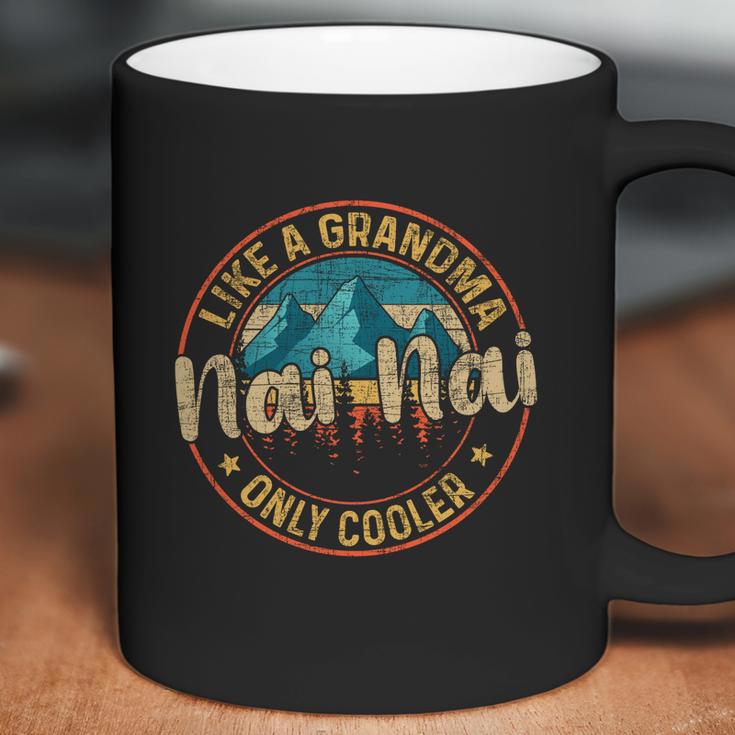 Nai Nai Like A Grandma Only Cooler Cute Mothers Day Gift Coffee Mug