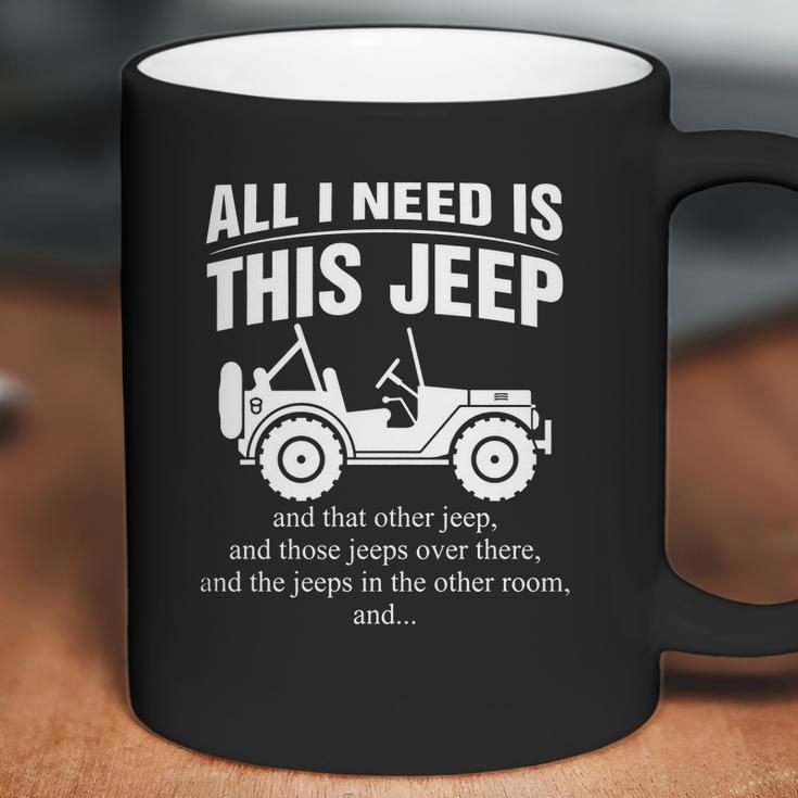 All I Need Is This Jeep Coffee Mug