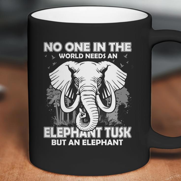 No One In The World Needs An Elephant Tusk Coffee Mug