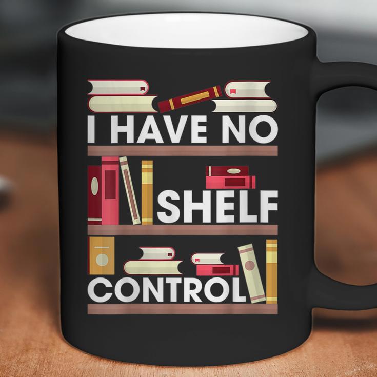 Have No Shelf Control Funny Reading Book Lovers Books Reader Coffee Mug